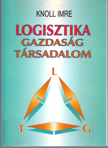 Prof. Dr. Knoll Imre - Logisztika-Gazdaság-Társadalom