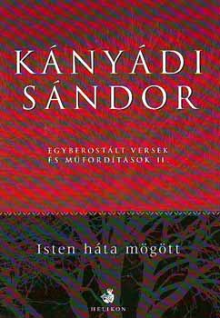 Kányádi Sándor - Isten háta mögött - Egyberostált versek és műfordítások II.