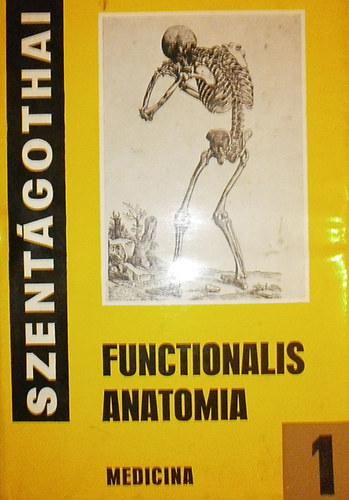 Szent�gothai J�nos; R�thelyi Mikl�s - Funkcion�lis anat�mia I-III.