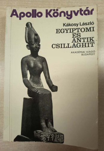 Kákosy László - Egyiptomi és antik csillaghit (Apollo Könyvtár 9.)