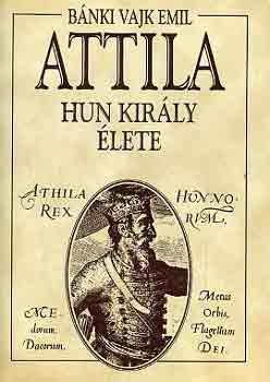 Bnki Vajk Emil - Attila hun kirly lete