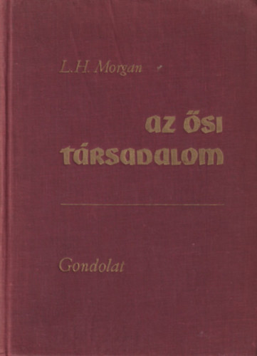 L.H. Morgan - Az �si t�rsadalom