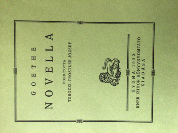 Tur�czi-Trostler J�zsef  Goethe (ford.) - Novella (Monumenta Literarum II. sorozat, 9. sz�m)