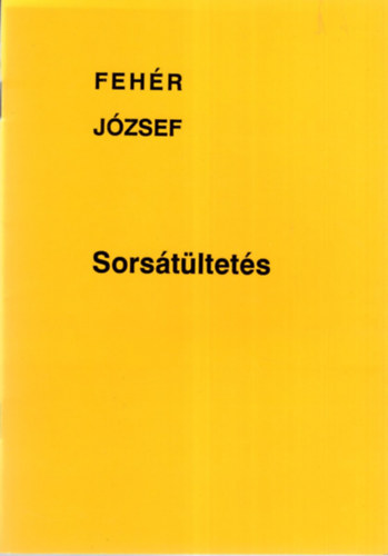 Fehér József - Sorsátültetés