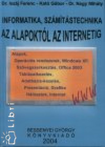 Iszj Ferenc; Etal.; Kat Gbor; Nagy Mihly - Informatika, szmtstechnika az alapoktl az internetig