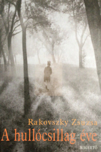 Rakovszky Zsuzsa - A hullcsillag ve