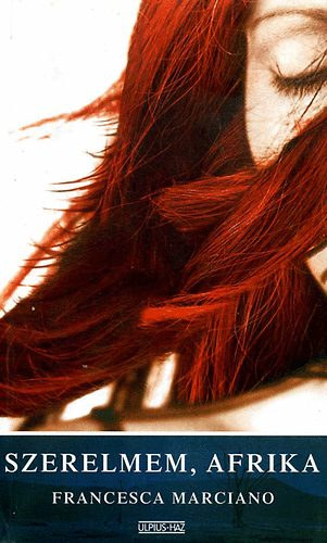 Francesca Marciano - Szerelmem, Afrika
