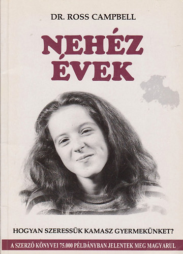 Dr. Ross Campbell - Neh�z �vek - Hogyan szeress�k kamasz gyermek�nket?
