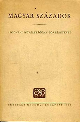 Egyetemi Nyomda - Magyar századok