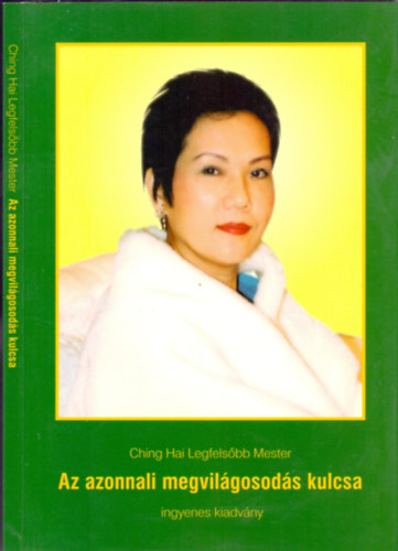 Ching Hai Legfelsbb Mester - Az azonnali megvilgosods kulcsa