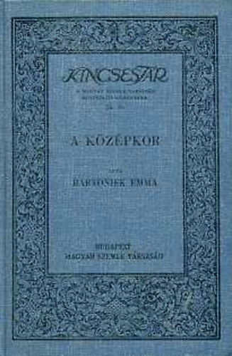 Bartoniek Emma - A k�z�pkor (Kincsest�r)