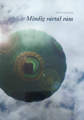 Lvei Sndor - Mindig vrtl rm