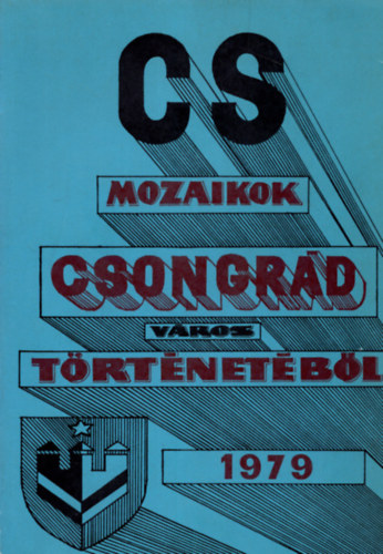 Blint Gyula - Mozaikok Csongrd vros trtnetbl 1979