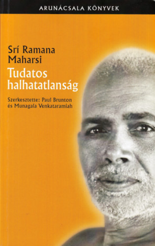 Sri Ramana Maharsi - Tudatos halhatatlans�g