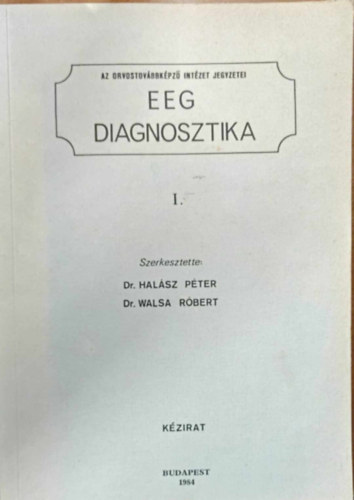 Dr.  Hal�sz P�ter (szerk.) - EEG Diagnosztika I. (Orvostov�bbk�pz� egyetem jegyzet)