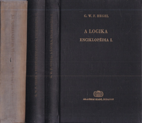 G.W.F. Hegel - 3 db. filoz�fia (A logika enciklop�dia I. + A term�szetfiloz�fia enciklop�dia II. + El�ad�sok a filoz�fia t�rt�net�r�l III.)