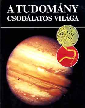 Jack  Meadows (szerk.) - A tudomny csodlatos vilga