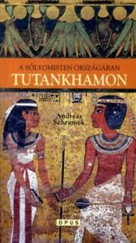 Andreas Schramek - Tutankhamon - A slyomisten orszgban