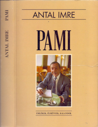 Antal Imre - Pami (Emlékek, élmények, kalandok)