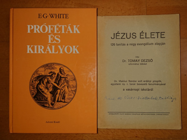 Dr. E.G. White Tomay Dezs - 2 vallsi tmj knyv: Prftk s kirlyok / Jzus lete