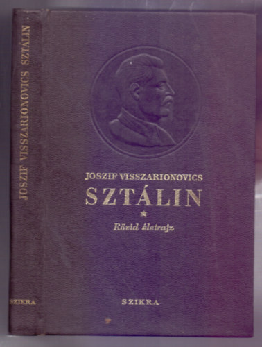 Alexandrov-Galakjionov-Kruzskov-Mitjin-Mocs�lov-Poszpj�lov - Joszif Visszarionovics Szt�lin - R�vid �letrajz