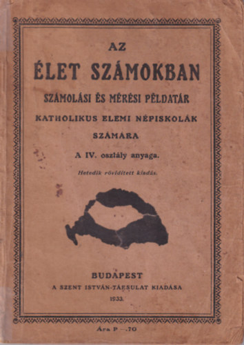 Straub Ferenc- Vadsz Zoltn - Az let szmokban - Szmolsi s mrsi pldatr katholikus elemi npiskolk szmra (A IV. osztly anyaga)