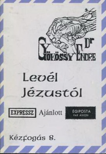 Dr. Gy�k�ssy Endre - K�zfog�s 6. - Lev�l J�zust�l - egykor a sz�rdeszieknek, most mindenkinek
