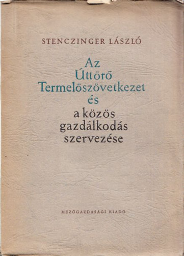 Stenczinger Lszl - Az ttr termelszvetkezet s a kzs gazdlkods szervezse