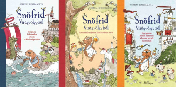 Andreas H. Schmachtl  Andreas H. Schmachtl - Sn�frid Vir�gv�lgyb�l sorozat 2-4.: Teljesen hihetetlen utaz�s a K�d-szigetekre + Az �ri�sfa teljesen fantasztikus titka + Egy igaz�n h�sies k�ldet�s a h�rom pecs�t nyom�ban