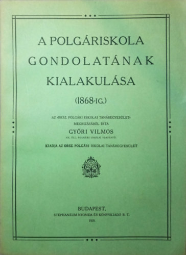 Gy�ri Vilmos - A polg�riskola gondolat�nak kialakul�sa (1868-ig)