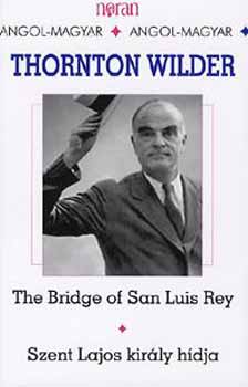 Thornton Wilder - The Bridge of San Luis Rey - Szent Lajos kir�ly h�dja