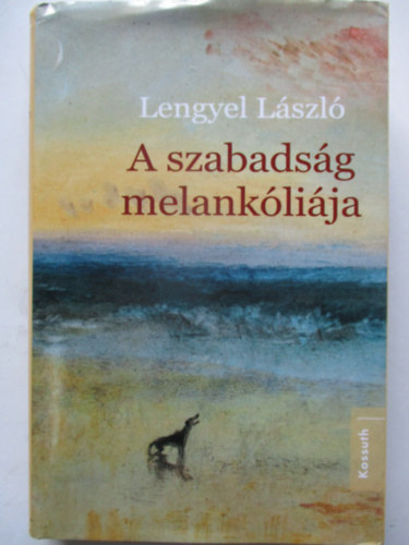 Lengyel Lszl - A szabadsg melanklija