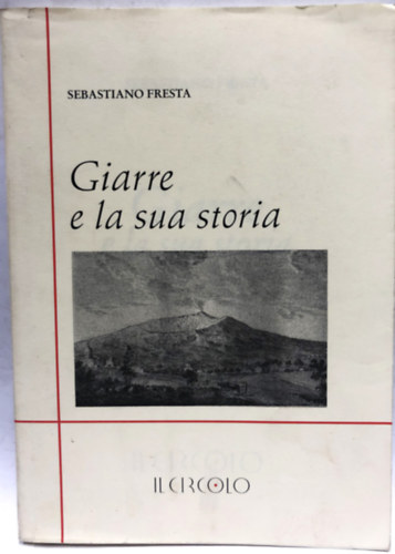 Sebastiano Fresta - Giarre e la sua storia (Giarre s trtnete - olasz nyelv)