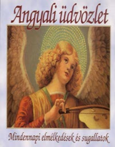 Marie D. Jones; Natalie Walker Whitlock - Angyali �dv�zlet -  Mindennapi elm�lked�sek �s sugallatatok.