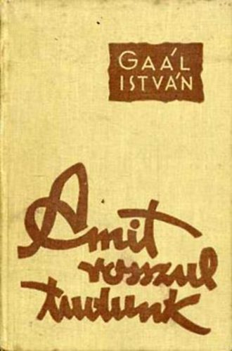 Ga�l Istv�n - Amit rosszul tudunk-Term�szettudom�nyi koholm�nyok �s bal�t�letek