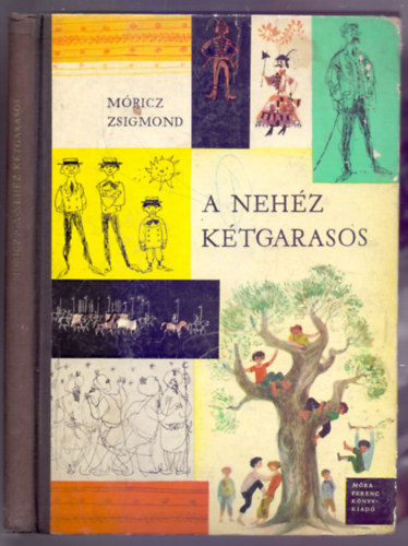 Móricz Zsigmond - A nehéz kétgarasos - Mesék, elbeszélések (Negyedik, bővített, részben módosított kiadás - Würtz Ádám rajzaival)