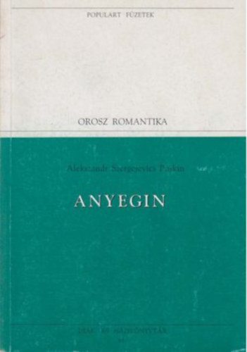 Alexander Szergejevics Puskin �prily Lajos  (ford.) - Anyegin (Populart f�zetek)