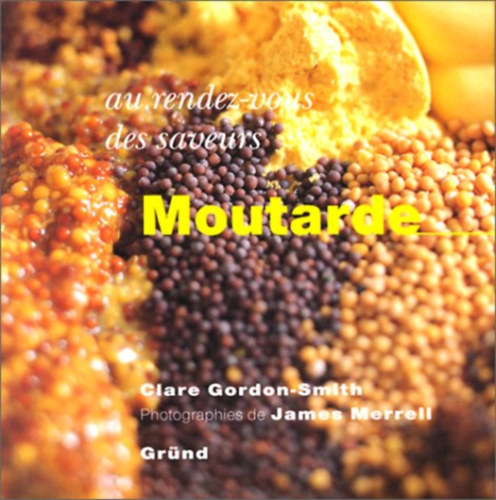 Au rendez-vous des saveurs : Moutarde - Au rendez-vous des saveurs : Moutarde