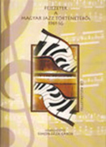 Simon Gza Gbor  (szerk.) - Fejezetek a magyar jazz trtnetbl 1961-ig (CD-mellklettel)