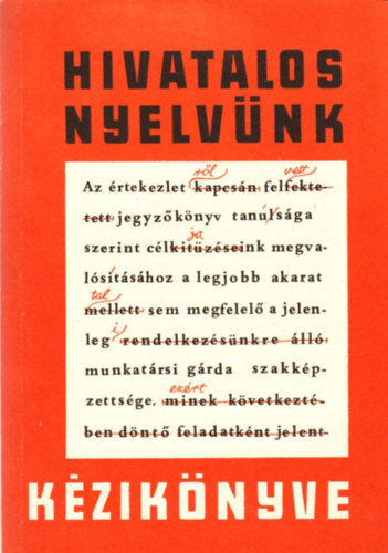 W. B�r� �gnes; Gr�tsy L�szl�; Kem�ny G�bor - Hivatalos nyelv�nk k�zik�nyve