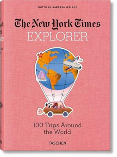 The New York Times Explorer. 100 Dream Trips Around the World from