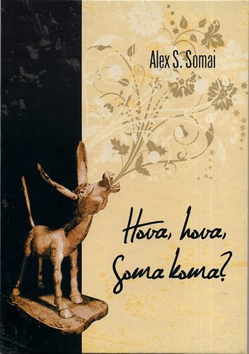 Alex S. Somai - Hova, hova Soma koma?