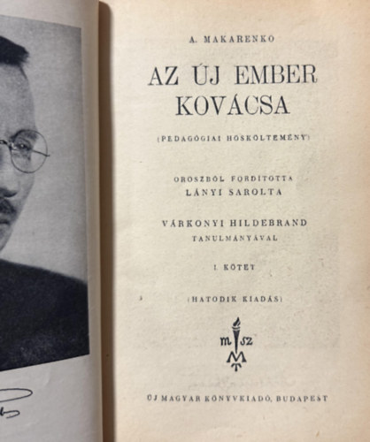 A. Sz. Makarenko - Az �j ember kov�csa  I-II. (egybek�tve) - Pedag�giai h�sk�ltem�ny