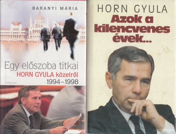 Horn Gyula Baranyi M�ria - 2 db. politika (Egy el�szoba titkai (Horn Gyula k�zelr�l) + Azok a kilencvenes �vek...)