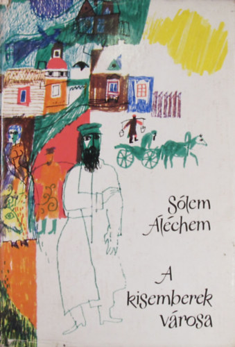 S�lem �l�chem - A kisemberek v�rosa. Elbesz�l�sek