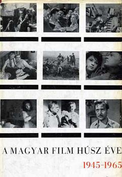 Homor�dy J�zsef - A magyar film h�sz �ve 1945-1965