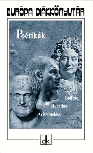 Arisztotelsz; Horatius; Boileau - Potikk