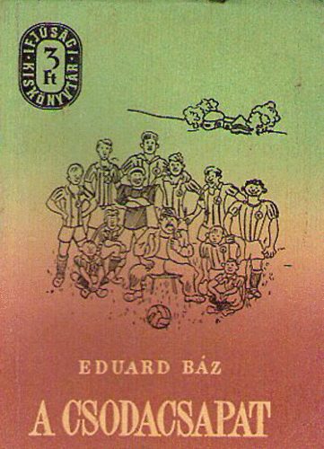 Eduard B�z - A csodacsapat