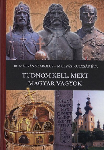 M�ty�s-Kulcs�r �va M�ty�s Szabolcs - Tudnom kell, mert magyar gyerek vagyok