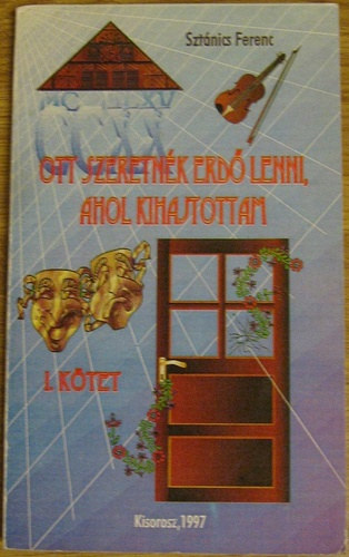 Sztánics Ferenc - Ott szeretnék erdő lenni, ahol kihajtottam I.